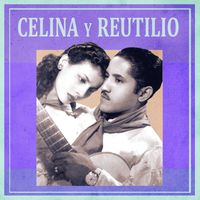 Celina y Reutilio - Las Canciones de Celina y Reutilio