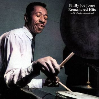 Philly Joe Jones - Remastered Hits (All Tracks Remastered)