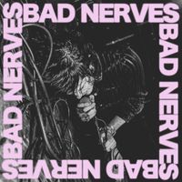 Bad Nerves - Bad Nerves (Explicit)