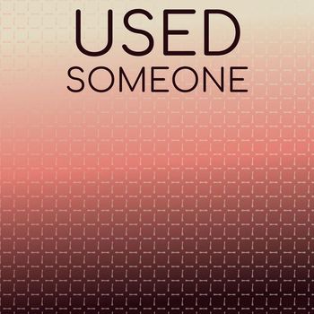 Various Artists - Used Someone