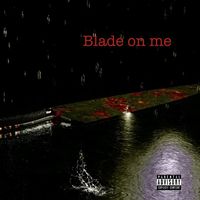 Devilmaycrysixsixsix555 featuring Deadboy - Blade On Me (Explicit)