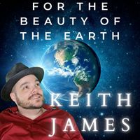 Keith James - For the Beauty of the Earth
