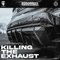 Zombr3x - Killing The Exhaust (Explicit)