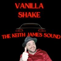 The Keith James Sound - Vanilla Shake