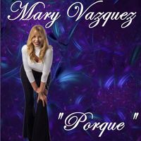 Mary Vazquez - Porque