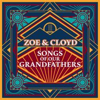 Zoe & Cloyd - Songs of Our Grandfathers