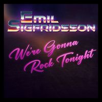 Emil Sigfridsson - We´re Gonna Rock Tonight