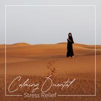 Relaxation, Instrumental - Calming Oriental Stress Relief (Middle Eastern Music)