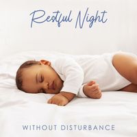 Sleeping Baby Music - Restful Night Without Disturbance