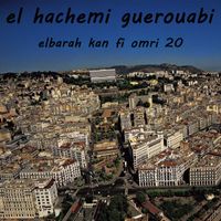 El Hachemi Guerouabi - Elbarah kan fi omri 20