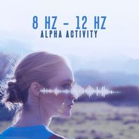 Focusity - 8 Hz – 12 Hz Alpha Activity: Music for Creativity, Focus and Relaxation