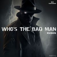 Kudos - Who's the Bad Man