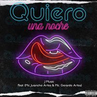 J Music - Quiero una Noche (feat. Mc. Juancho Artos & Mc. Gerardo Artos) (Explicit)