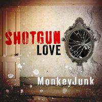 MonkeyJunk - Shotgun Love