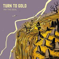 Pay the Devil - Turn to Gold
