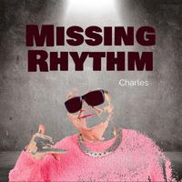 Charles - Missing Rhythm