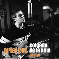 Ariel Rot - Colgado de la luna (En vivo El Sol 2, abril 1998)