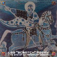 Lee "Scratch" Perry - The End Of An American Dream
