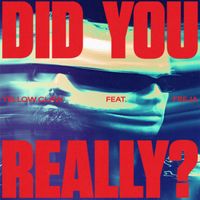 Yellow Claw feat. Freja - Did You Really?