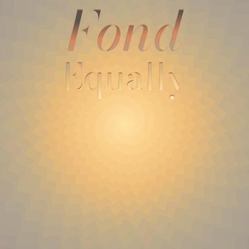 Various Artists - Fond Equally