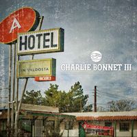 Charlie Bonnet III - A Hotel in Valdosta (Expanded Remaster)