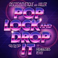 Discosynthetique and Miller - Pop Lock and Drop It (The Freakazoids Remix)
