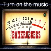 Glorious Bankrobbers - Turn On The Music