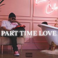 Charlie B. - Part Time Love (Explicit)