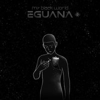 Eguana - My Black World