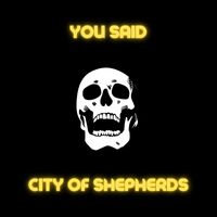 City of Shepherds - You Said