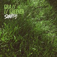 Sanity - Grass is Greener