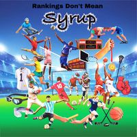 Syrup - Rankings Don't Mean