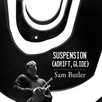 Sam Butler - Suspension (Adrift, Glide)