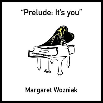 Margaret Wozniak - Prelude: It's You