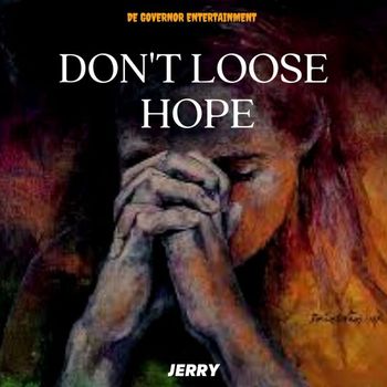 Jerry - DON'T LOOSE HOPE