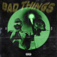 HK - Bad Things (Explicit)