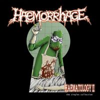 Haemorrhage - Haematology II (The Singles Collection) (Explicit)