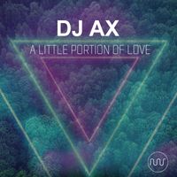 DJ Ax - A Little Portion Of Love (Original Mix)