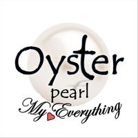 Oyster Pearl - My Everything
