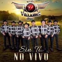 Banda Villanos Show - Sin Ti No Vivo