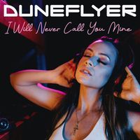 Duneflyer - I Will Never Call You Mine