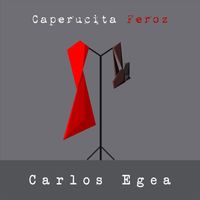 Carlos Egea - Caperucita Feroz