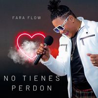 Fara Flow - No tienes perdón (Explicit)