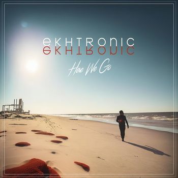 Ekhtronic - Here We Go