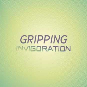 Various Artists - Gripping Invigoration