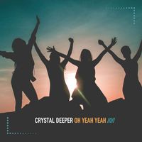 Crystal Deeper - Oh Yeah Yeah