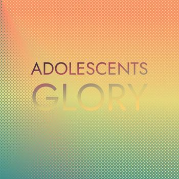 Various Artists - Adolescents Glory