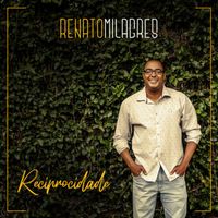 Renato Milagres - Reciprocidade