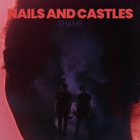 Nails & Castles - Shame