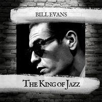 Bill Evans - The King of Jazz